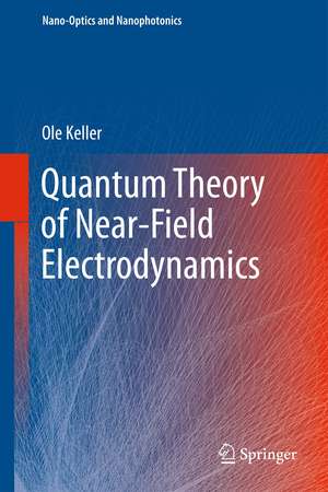 Quantum Theory of Near-Field Electrodynamics de Ole Keller