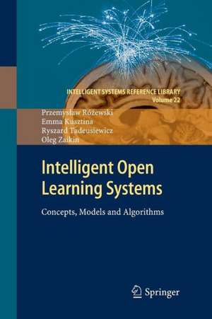 Intelligent Open Learning Systems: Concepts, Models and Algorithms de Przemysław Różewski