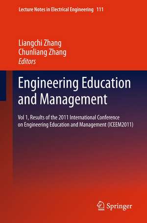 Engineering Education and Management: Vol 1, Results of the 2011 International Conference on Engineering Education and Management (ICEEM2011) de Liangchi Zhang