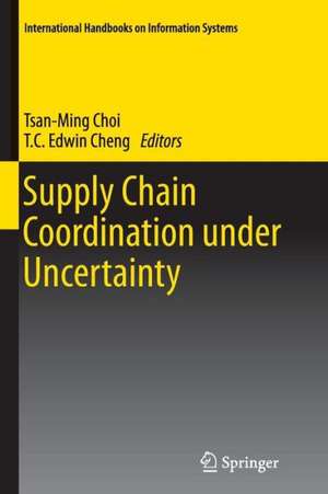 Supply Chain Coordination under Uncertainty de Tsan-Ming Choi