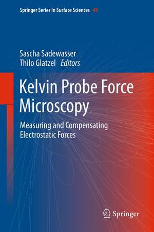 Kelvin Probe Force Microscopy: Measuring and Compensating Electrostatic Forces de Sascha Sadewasser