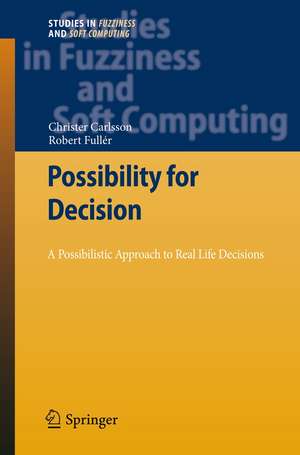 Possibility for Decision: A Possibilistic Approach to Real Life Decisions de Christer Carlsson