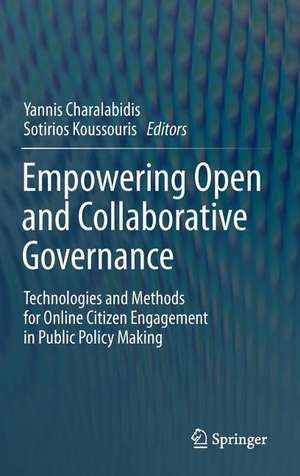 Empowering Open and Collaborative Governance: Technologies and Methods for Online Citizen Engagement in Public Policy Making de Yannis Charalabidis