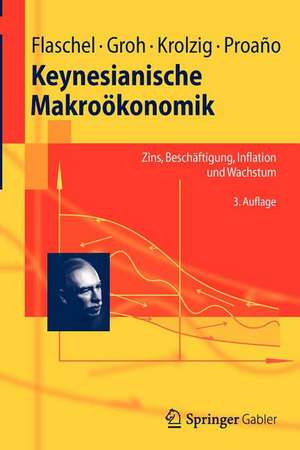 Keynesianische Makroökonomik: Zins, Beschäftigung, Inflation und Wachstum de Peter Flaschel