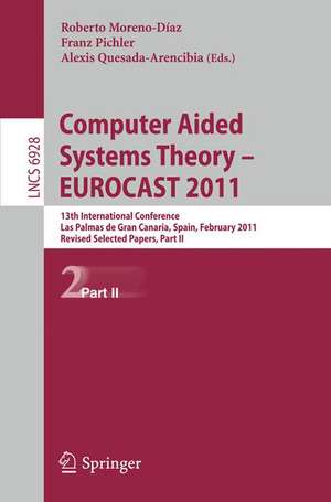 Computer Aided Systems Theory -- EUROCAST 2011: 13th International Conference, Las Palmas de Gran Canaria, Spain, February 6-11, 2011, Revised Selected Papers, Part II de Roberto Moreno Díaz