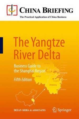 The Yangtze River Delta: Business Guide to the Shanghai Region de Dezan Shira & Associates