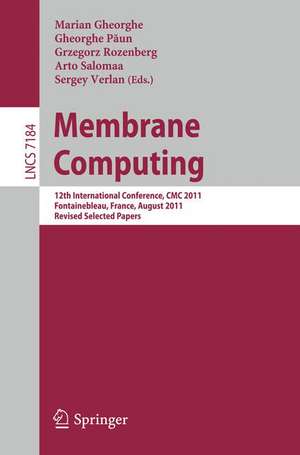 Membrane Computing: 12th International Conference, CMC 2011, Fontainebleau, France, August 23-26, 2011, Revised Selected Papers de Marian Gheorghe