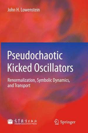 Pseudochaotic Kicked Oscillators: Renormalization, Symbolic Dynamics, and Transport de John H. Lowenstein