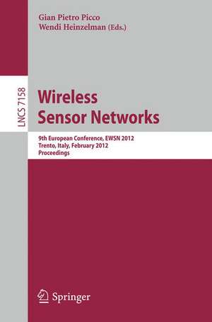 Wireless Sensor Networks: 9th European Conference, EWSN 2012, Trento, Italy, February 15-17, 2012, Proceedings de Gian Pietro Picco