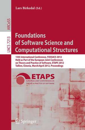 Foundations of Software Science and Computational Structures: 15th International Conference, FOSSACS 2012, Held as Part of the European Joint Conferences on Theory and Practice of Software, ETAPS 2012, Tallinn, Estonia, March 24 -- April 1, 2012, Proceedings de Lars Birkedal