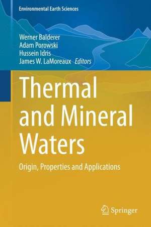 Thermal and Mineral Waters: Origin, Properties and Applications de Werner Balderer