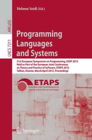 Programming Languages and Systems: 21st European Symposium on Programming, ESOP 2012, Held as Part of the European Joint Conferences on Theory and Practice of Software, ETAPS 2012, Tallinn, Estonia, March 24 - April 1, 2012, Proceedings de Helmut Seidl