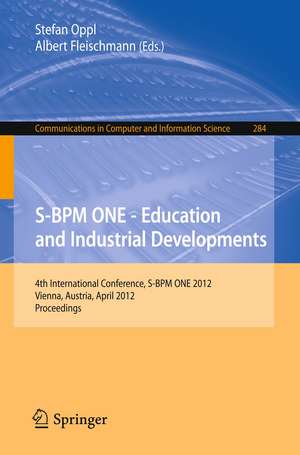 S-BPM ONE - Education and Industrial Developments: 4th International Conference, S-BPM ONE 2012, Vienna, Austria, April 4-5, 2012. Proceedings de Stefan Oppl