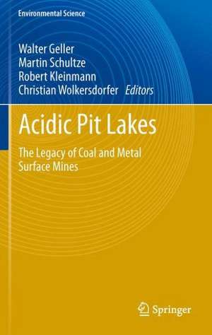 Acidic Pit Lakes: The Legacy of Coal and Metal Surface Mines de Walter Geller