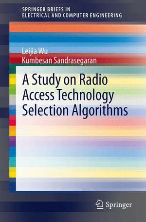 A Study on Radio Access Technology Selection Algorithms de Leijia Wu