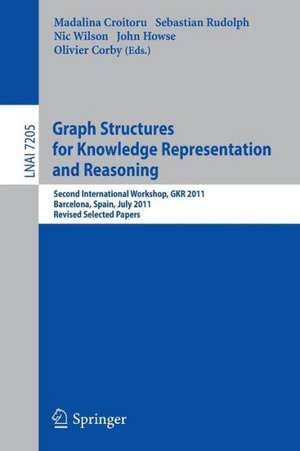 Graph Structures for Knowledge Representation and Reasoning: Second Interntional Workshop, GKR 2011, Barcelona, Spain, July 16, 2011. Revised Selected Papers de Madalina Croitoru