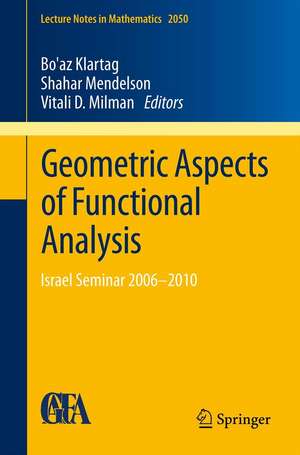 Geometric Aspects of Functional Analysis: Israel Seminar 2006–2010 de Bo'az Klartag