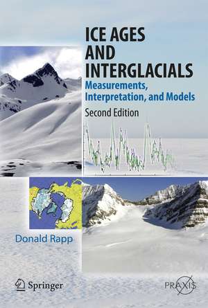 Ice Ages and Interglacials: Measurements, Interpretation, and Models de Donald Rapp