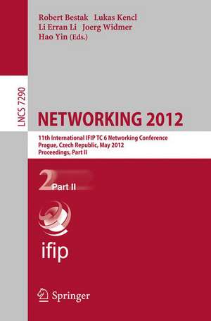 NETWORKING 2012: 11th International IFIP TC 6 Networking Conference, Prague, Czech Republic, May 21-25, 2012, Proceedings, Part II de Robert Bestak