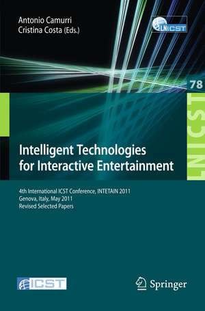 Intelligent Technologies for Interactive Entertainment: 4th International ICST Conference, INTETAIN 2011, Genova, Italy, May 25-27, 2011, Revised Selected Papers de Antonio Camurri