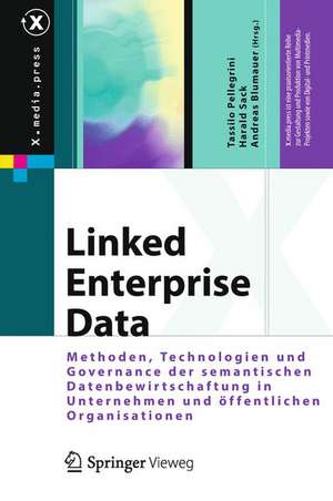 Linked Enterprise Data: Management und Bewirtschaftung vernetzter Unternehmensdaten mit Semantic Web Technologien de Tassilo Pellegrini