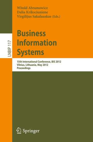 Business Information Systems: 15th International Conference, BIS 2012, Vilnius, Lithuania, May 21-23, 2012, Proceedings de Witold Abramowicz