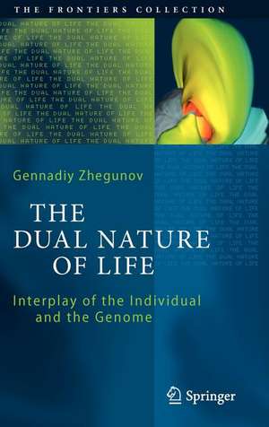 The Dual Nature of Life: Interplay of the Individual and the Genome de Gennadiy Zhegunov