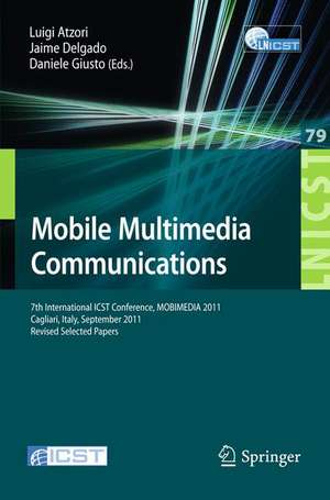 Mobile Multimedia Communications: 7th International ICST Conference, MOBIMEDIA 2011, Calgari, Italy, September 5-7, 2011, Revised Selected Papers de Luigi Atzori