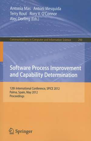 Software Process Improvement and Capability Determination: 12th International Conference, SPICE 2012, Palma de Mallorca, Spain, May 29-31, 2012. Proceedings de Antonia Mas