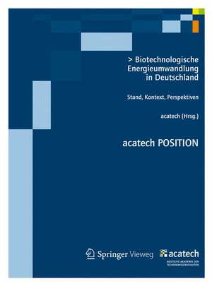 Biotechnologische Energieumwandlung in Deutschland: Stand, Kontext, Perspektiven de acatech