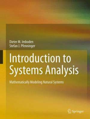 Introduction to Systems Analysis: Mathematically Modeling Natural Systems de Dieter M. Imboden