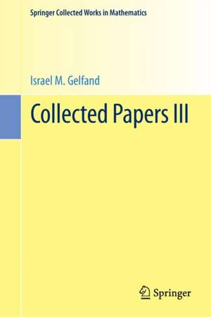 Collected Papers III de Israel M. Gelfand