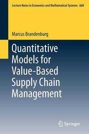 Quantitative Models for Value-Based Supply Chain Management de Marcus Brandenburg