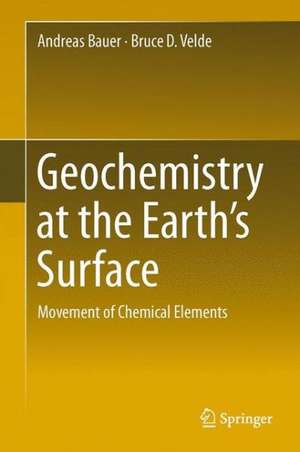 Geochemistry at the Earth’s Surface: Movement of Chemical Elements de Andreas Bauer