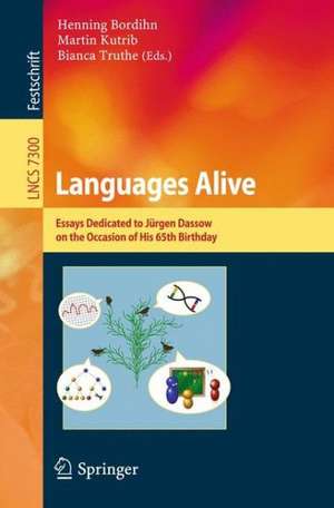 Languages Alive: Essays dedicated to Jürgen Dassow on the Occasion of His 65th Birthday de Henning Bordihn