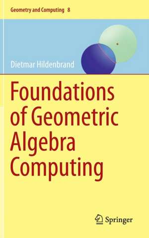 Foundations of Geometric Algebra Computing de Dietmar Hildenbrand