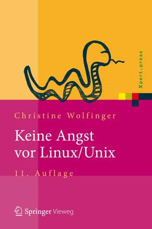 Keine Angst vor Linux/Unix: Ein Lehrbuch für Linux- und Unix-Anwender de Christine Wolfinger