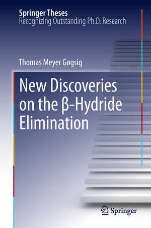 New Discoveries on the β-Hydride Elimination de Thomas M. Gøgsig