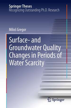 Surface- and Groundwater Quality Changes in Periods of Water Scarcity de Miloš Gregor