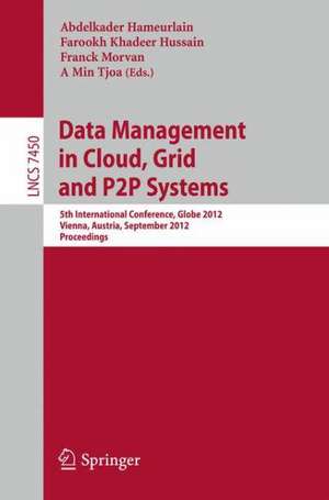 Data Mangement in Cloud, Grid and P2P Systems: 5th International Conference, Globe 2012, Vienna, Austria, September 5-6, 2012, Proceedings de Abdelkader Hameurlain