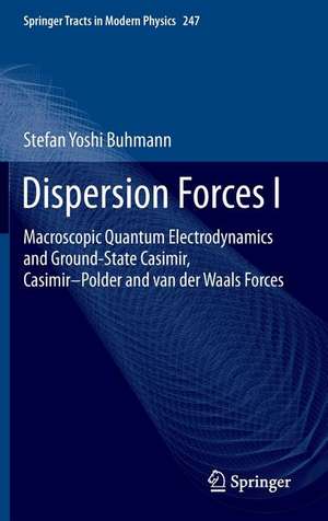 Dispersion Forces I: Macroscopic Quantum Electrodynamics and Ground-State Casimir, Casimir–Polder and van der Waals Forces de Stefan Yoshi Buhmann