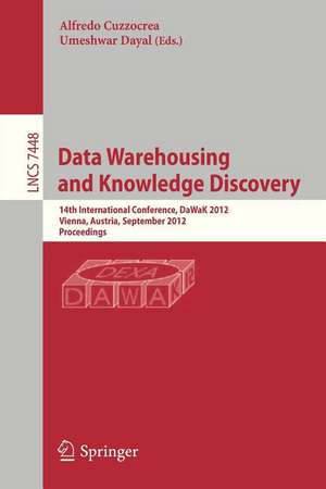 Data Warehousing and Knowledge Discovery: 14th International Conference, DaWaK 2012, Vienna, Austria, September 3-6, 2012, Proceedings de Alfredo Cuzzocrea