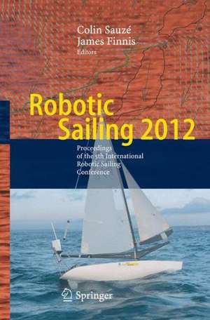 Robotic Sailing 2012: Proceedings of the 5th International Robotic Sailing Conference de Colin Sauzé