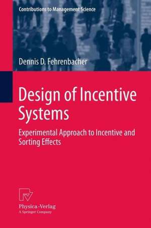 Design of Incentive Systems: Experimental Approach to Incentive and Sorting Effects de Dennis D. Fehrenbacher