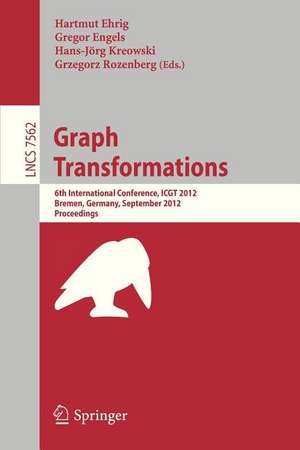 Graph Transformation: 6th International Conference, ICGT 2012, Bremen, Germany, September 24-29, 2012, Proceedings de Hartmut Ehrig