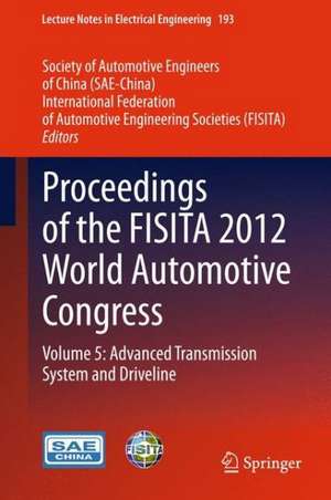 Proceedings of the FISITA 2012 World Automotive Congress: Volume 5: Advanced Transmission System and Driveline de SAE-China