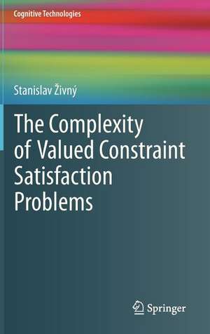 The Complexity of Valued Constraint Satisfaction Problems de Stanislav Živný