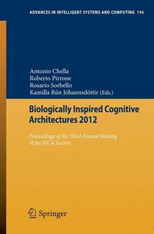 Biologically Inspired Cognitive Architectures 2012: Proceedings of the Third Annual Meeting of the BICA Society de Antonio Chella