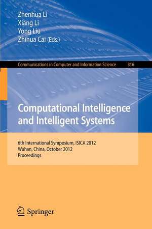 Computational Intelligence and Intelligent Systems: 6th International Symposium, ISICA 2012, Wuhan, China, October 27-28, 2012. Proceedings de Zhenhua Li