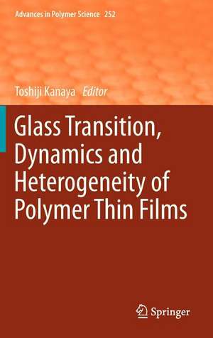 Glass Transition, Dynamics and Heterogeneity of Polymer Thin Films de Toshiji Kanaya